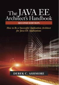 cover of the book The Java EE Architect�s Handbook, Second Edition: How to be a successful application architect for Java EE applications