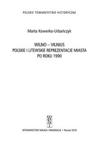 cover of the book Wilno - Vilnius: polskie i litewskie reprezentacje miasta po roku 1990