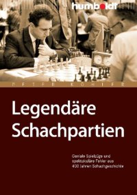 cover of the book Legendäre Schachpartien. Geniale Spielzüge und spektakuläre Fehler aus 400 Jahren Schachgeschichte