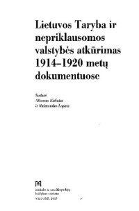 cover of the book Lietuvos Taryba ir nepriklausomos valstybės atkūrimas 1914-1920 metų dokumentuose