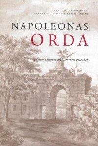 cover of the book Napoleonas Orda: senosios Lietuvos architektūros peizažai