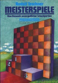 cover of the book Meisterspiele: Eine Auswahl unvergesslicher Schachpartien