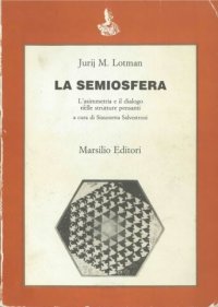 cover of the book La semiosfera. L'asimmetria e il dialogo nelle strutture pensanti