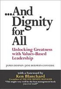 cover of the book .. and dignity for all unlocking greatness through values based leadership