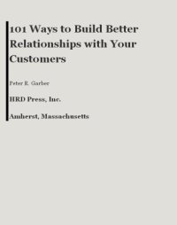 cover of the book 101 Ways to Build Better Relationships with Your Customers