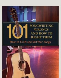 cover of the book 101 songwriting wrongs and how to right them : how to craft and sell your songs