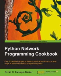 cover of the book Python Network Programming Cookbook : over 70 detailed recipes to develop practical solutions for a wide range of real-world network programming tasks