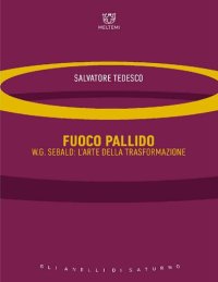 cover of the book Fuoco pallido. W.G. Sebald: l'arte della trasformazione