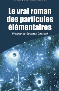 cover of the book Le vrai roman des particules élémentaires