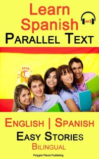 cover of the book Learn Spanish Parallel Text Easy Stories (English-Spanish) Bilingual