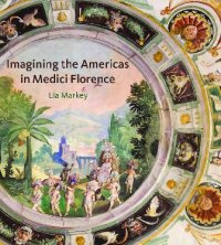 cover of the book Imagining the Americas in Medici Florence