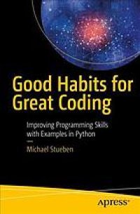 cover of the book Good habits for great coding : improving programming skills with examples in Python