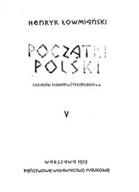 cover of the book Początki Polski: z dziejów Słowian w I tysiącleciu n. e.