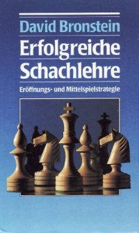 cover of the book Schach-Bibliothek: Erfolgreiche Schachlehre : Eröffnungs- und Mittelspielstrategie