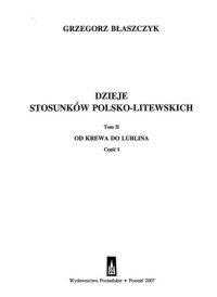 cover of the book Dzieje stosunków Polsko-Litewskich: od czasów najdawniejszych do współczesności. T.2, cz.1: Od Krewa do Lublina