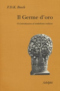 cover of the book Il germe d'oro. Un'introduzione al simbolismo indiano