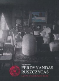 cover of the book Ferdynandas Ruszczycas: Civis vilnensis sum