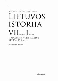 cover of the book Lietuvos istorija. T.7: Trumpasis XVIII amžius (1733-1795 m.). D.1