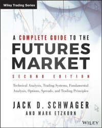 cover of the book A Complete Guide to the Futures Market: Technical Analysis, Trading Systems, Fundamental Analysis, Options, Spreads, and Trading Principles