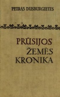 cover of the book Prūsijos žemės kronika = Chronica terrae Prussiae