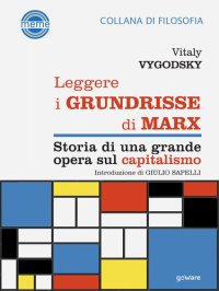 cover of the book Leggere i Grundrisse di Marx. Storia di una grande opera sul capitalismo