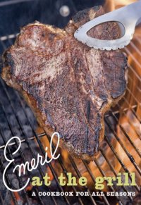 cover of the book Emeril at the Grill: A Cookbook for All Seasons