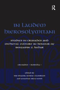 cover of the book In Laudem Hierosolymitani: Studies in Crusades and Medieval Culture in Honour of Benjamin Z. Kedar