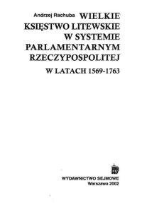 cover of the book Wielkie Księstwo Litewskie w systemie parlamentarnym Rzeczypospolitej w latach 1569-1763