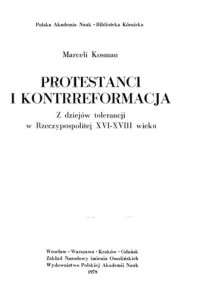 cover of the book Protestanci i kontrreformacja: z dziejów tolerancji w Rzeczpospolitej XVI-XVIII wieku