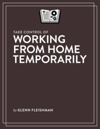 cover of the book Take Control of Working from Home Temporarily (1.0)