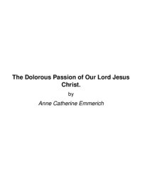 cover of the book The Dolorous Passion of Our Lord Jesus Christ