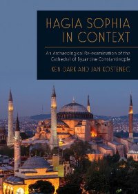 cover of the book Hagia Sophia in Context: An Archaeological Re-Examination of the Cathedral of Byzantine Constantinople