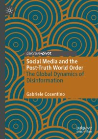 cover of the book Social Media And The Post-Truth World Order: The Global Dynamics Of Disinformation