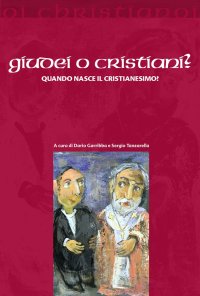 cover of the book Giudei o cristiani? Quando nasce il cristianesimo?