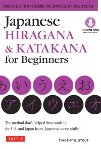 cover of the book Japanese Hiragana & Katakana for Beginners: The method that’s helped thousands in the U.S. and Japan learn Japanese successfully: First steps to mastering the Japanese writing system [Book]