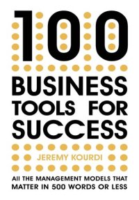 cover of the book 100 Business Tools for Success: All the management models that matter in 500 words or less