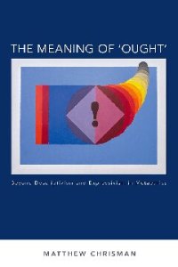 cover of the book The Meaning of 'Ought': Beyond Descriptivism and Expressivism in Metaethics