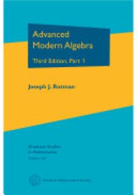 cover of the book Advanced Modern Algebra: Third Edition, Part 1