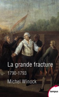 cover of the book La grande fracture 1790-1793