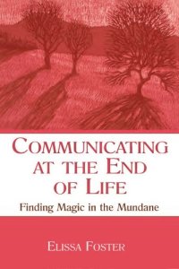 cover of the book Communicating at the End of Life Finding Magic in the Mundane