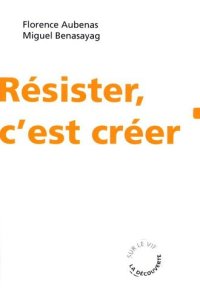 cover of the book Résister, c'est créer