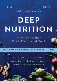 cover of the book Deep Nutrition: Why Your Genes Need Traditional Food