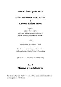 cover of the book Ponizni život i gorka Muka našeg Gospodina Isusa Krista i Njegove Blažene Majke zajedno s tajnama Starog zavjeta, po vizijama časne Anne Katharine Emmerick (Dio 2)