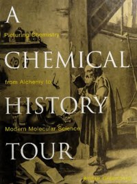 cover of the book Chemical History Tour, Picturing Chemistry from Alchemy to Modern Molecular Science