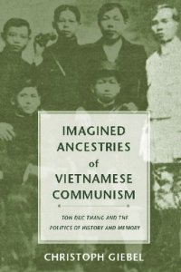 cover of the book Imagined Ancestries of Vietnamese Communism: Ton Duc Thang and the Politics of History and Memory