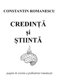 cover of the book Credință și știință: pagini de istorie a psihiatriei românești