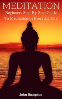 cover of the book Meditation: Mindfulness Meditation - Powerful Step-By-Step Guide To Meditation In EveryDay Life: Relieve Stress, Anxiety, Transcendental Meditation, Reclaim ... Depression, ADHD, Yoga, Power Of Now)