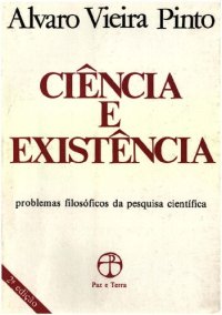 cover of the book Ciência e Existência : Problemas Filosóficos da Pesquisa Cientifica