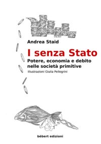 cover of the book I senza Stato. Potere, economia e debito nelle società primitive