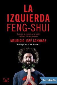 cover of the book La izquierda feng-shui: Cuando la ciencia y la razón dejaron de ser progres